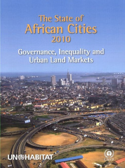 The State of African Cities : Governance, Inequality and Urban Land Markets, 2010