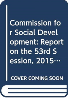 Commission for Social Development : report on the fifty-third session (21 February 2014 and 4-13 February 2015) : 6