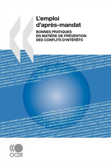 L'emploi d'apres mandat : Bonnes pratiques en matiere de prevention des conflits d'interets