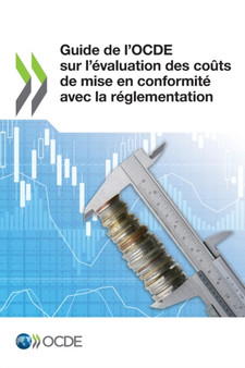 Guide de l'OCDE sur l'evaluation des couts de mise en conformite avec la reglementation