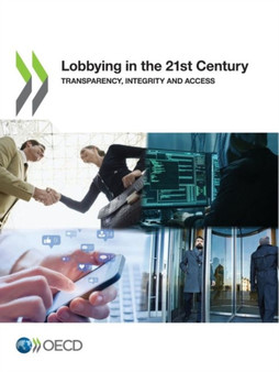 Lobbying in the 21st century : transparency, integrity and access