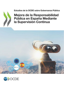 Estudios de la Ocde Sobre Gobernanza Publica Mejora de la Responsabilidad Publica En Espana Mediante La Supervision Continua