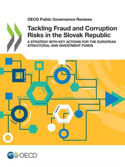Tackling fraud and corruption risks in the Slovak Republic : a strategy with key actions for the European structural and investment funds