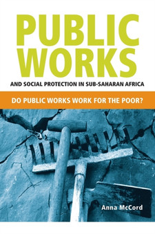 Public works and social protection in sub-Saharan Africa : do public works work for the poor?