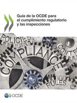 Guia de la Ocde Para El Cumplimiento Regulatorio Y Las Inspecciones