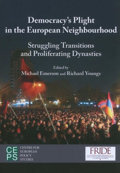 Democratisation's Plight in the European Neighbourhood : Causes and Failing Responses