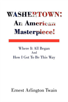 Washertown : An American Masterpiece! by Ernest Arlington Twain - Paperback