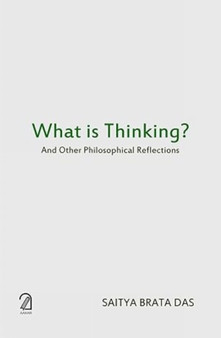What is Thinking?: : And Other Philosophical Reflections
