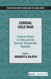 Cordial Cold War : Cultural Actors in India and the German Democratic Republic