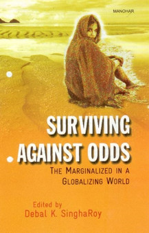 Surviving Against Odds : The Marginalized in a Globalizing World