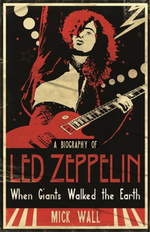 When Giants Walked the Earth : A Biography Of Led Zeppelin by Mick Wall - Paperback