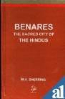 Benares : The Sacred City of the Hindus