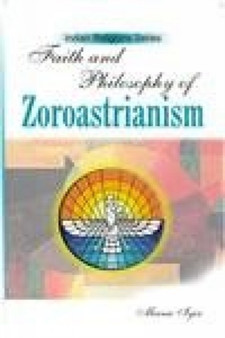Faith and Philosophy of Zoroastrianism