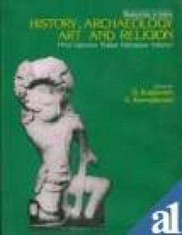 Researches in Indian History, Archaeology, Art and Religion: Professor Upendra Thakur felicitation volume : Prof. Upendra Thakur Felicitation Volume
