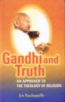 Gandhi and Truth : An Approach to the Theology of Religion