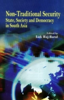 Non Traditional Security : State, Society and Democracy in South Asia