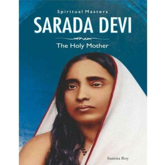Spiritual Masters: Sarada Devi: The Holy Mother