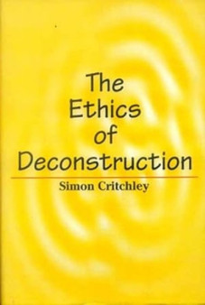 The Ethics of Deconstruction : The Ethics of Deconstruction