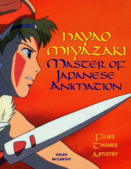 Hayao Miyazaki: Master of Japanese Animation : Films, Themes, Artistry by Helen McCarthy - Paperback