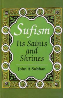 Sufism : Its Saints and Shrines