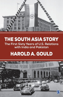 The South Asia Story : The First Sixty Years of US Relations with India and Pakistan