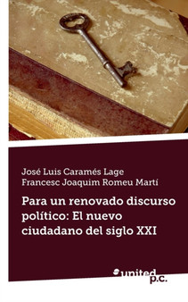 Para Un Renovado Discurso Politico : El Nuevo Ciudadano del Siglo XXI