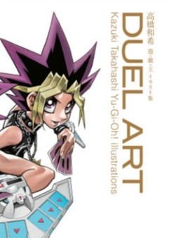 Duel Art: Kazuki Takahashi Yu-Gi-Oh! Illustrations by Kazuki Takahashi - Hardback