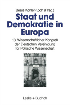 Staat und Demokratie in Europa : 18. Wissenschaftlicher Kongress der Deutschen Vereinigung fur Politische Wissenschaft