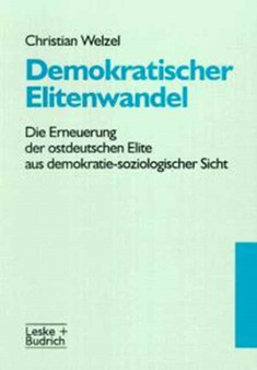 Demokratischer Elitenwandel : Die Erneuerung der ostdeutschen Elite aus demokratie-soziologischer Sicht
