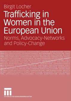 Trafficking in Women in the European Union : Norms, Advocacy-Networks and Policy-Change