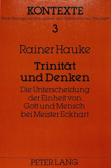 Trinitaet und Denken : Die Unterscheidung der Einheit von Gott und Mensch bei Meister Eckhart