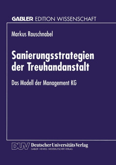 Sanierungsstrategien der Treuhandanstalt : Das Modell der Management KG