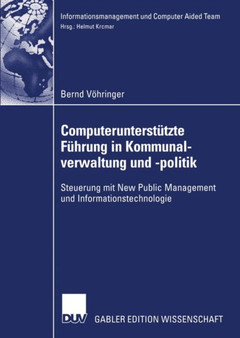 Computerunterstutzte Fuhrung in Kommunalverwaltung und -politik : Steuerung mit New Public Management und Informationstechnologie