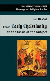 From Early Christianity to the Crisis of the Subject