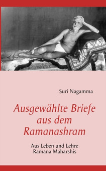 Ausgewahlte Briefe aus dem Ramanashram : Aus Leben und Lehre Ramana Maharshis
