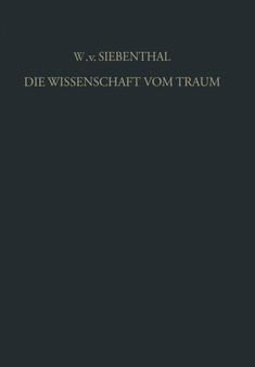 Die Wissenschaft vom Traum Ergebnisse und Probleme : Eine Einfuhrung in die Allgemeinen Grundlagen