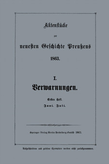Aktenstucke zur neuesten Geschichte Preussens 1863 : I. Verwarnungen