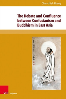 The Debate and Confluence between Confucianism and Buddhism in East Asia : A Historical Overview