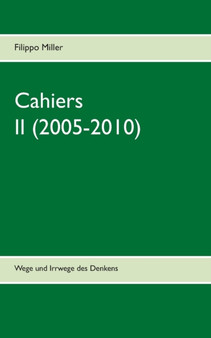 Cahiers II (2005-2010) : Wege und Irrwege des Denkens