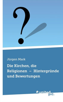 Die Kirchen, Die Religionen - Hintergrunde Und Bewertungen