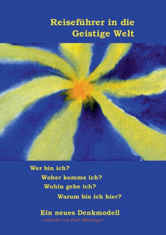 Reisefuhrer in die Geistige Welt : Ein neues Denkmodell
