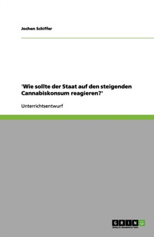 'Wie sollte der Staat auf den steigenden Cannabiskonsum reagieren?'