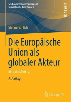 Die Europaische Union als globaler Akteur : Eine Einfuhrung