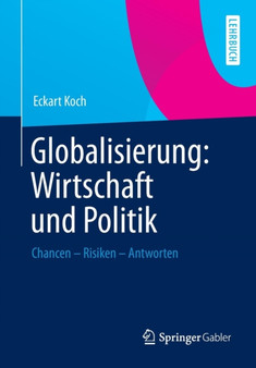 Globalisierung: Wirtschaft Und Politik : Chancen Risiken Antworten