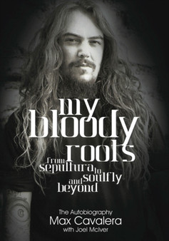 My Bloody Roots : From Sepultura to Soulfly and Beyond: The Autobiography by Max Cavalera - Paperback