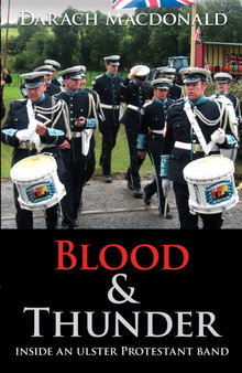 Blood & Thunder: Inside an Ulster Protestant Band by Darach MacDonald - Paperback