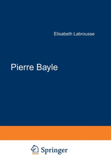 Pierre Bayle : Tome 1 Du pays de Foix a la Cite d'Erasme : 1
