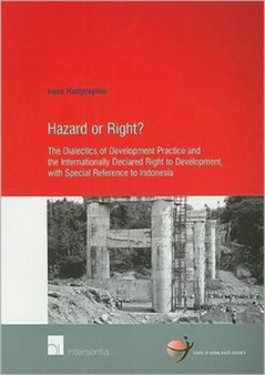 Hazard or Right? : The Dialectics of Development Practice and the Internationally Declared Right to Development, with Special Reference to Indonesia : 31