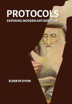 Protocols : Exposing Modern Antisemitism