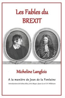 Les Fables du Brexit de Micheline Langlois - A la maniere de Jean de la Fontaine : A la maniere de Jean de la Fontaine